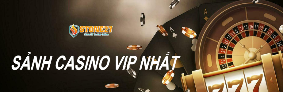 Sảnh đánh bài casino online vip nhất thị trường của stone27